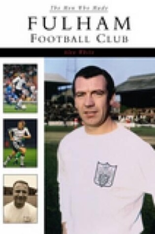 Cover of The Men Who Made Fulham Football Club