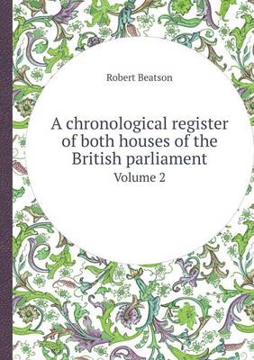 Book cover for A Chronological Register of Both Houses of the British Parliament Volume 2
