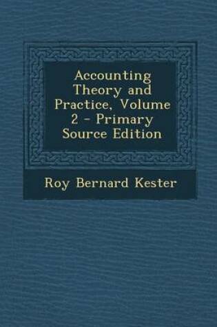 Cover of Accounting Theory and Practice, Volume 2 - Primary Source Edition