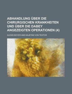 Book cover for Abhandlung Uber Die Chirurgischen Krankheiten Und Uber Die Dabey Angezeigten Operationen (4)