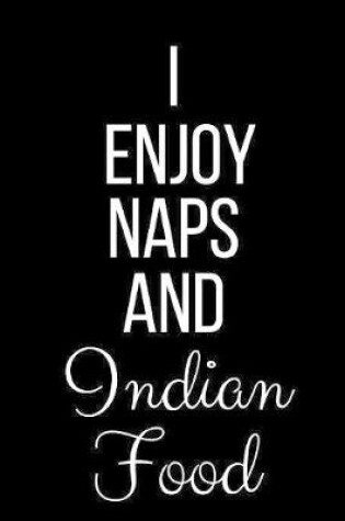 Cover of I Enjoy Naps And Indian Food