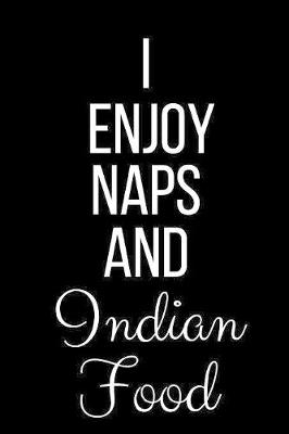 Book cover for I Enjoy Naps And Indian Food