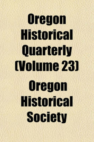 Cover of Oregon Historical Quarterly (Volume 23)