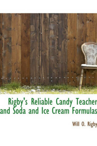 Cover of Rigby's Reliable Candy Teacher and Soda and Ice Cream Formulas