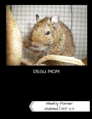 Book cover for Degu Mom Undated Weekly Planner