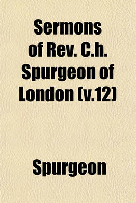 Book cover for Sermons of REV. C.H. Spurgeon of London (V.12)