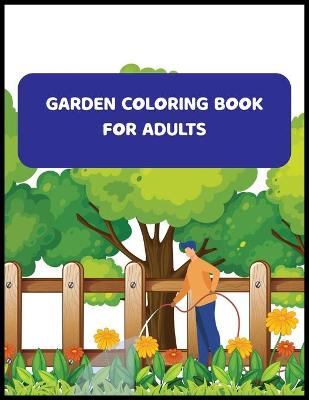 Book cover for Garden Coloring Book For Adults