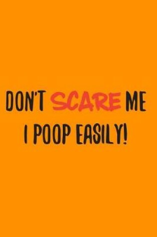 Cover of Don't Scare Me I Poop Easily