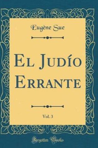 Cover of El Judío Errante, Vol. 3 (Classic Reprint)