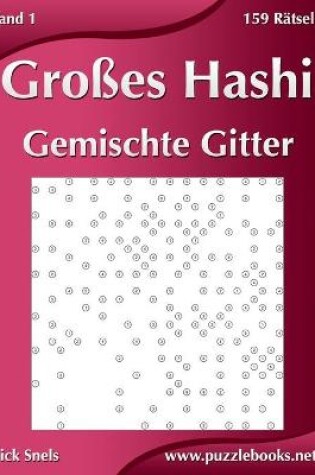 Cover of Großes Hashi Gemischte Gitter - Band 1 - 159 Rätsel