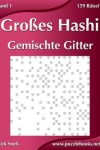Book cover for Großes Hashi Gemischte Gitter - Band 1 - 159 Rätsel