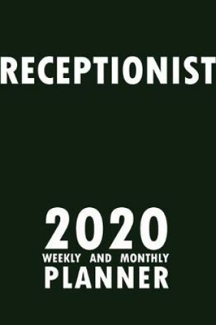 Cover of Receptionist 2020 Weekly and Monthly Planner