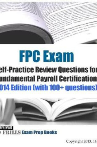 Cover of FPC Exam Self-Practice Review Questions for Fundamental Payroll Certification