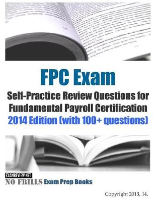 Book cover for FPC Exam Self-Practice Review Questions for Fundamental Payroll Certification
