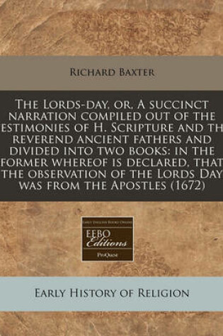 Cover of The Lords-Day, Or, a Succinct Narration Compiled Out of the Testimonies of H. Scripture and the Reverend Ancient Fathers and Divided Into Two Books