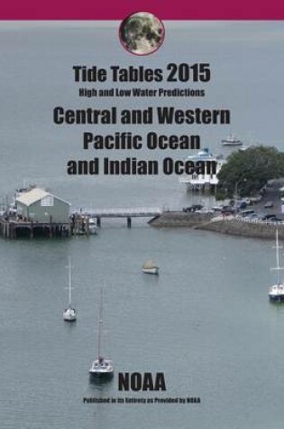 Cover of Tide Tables 2015 Central and Western Pacific Ocean and Indian Ocean