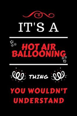 Book cover for It's A Hot Air Ballooning Thing You Wouldn't Understand