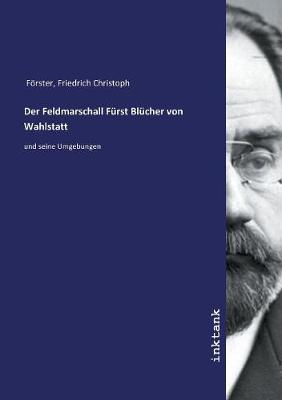 Book cover for Der Feldmarschall Furst Blucher von Wahlstatt