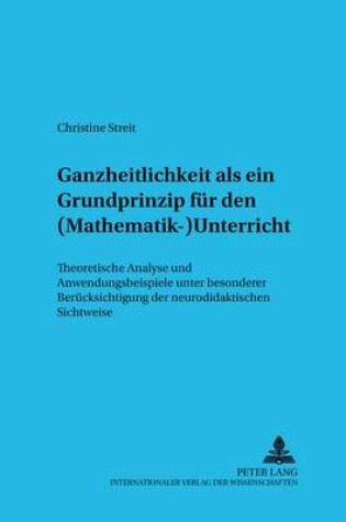 Cover of Ganzheitlichkeit ALS Ein Grundprinzip Fuer Den (Mathematik-)Unterricht