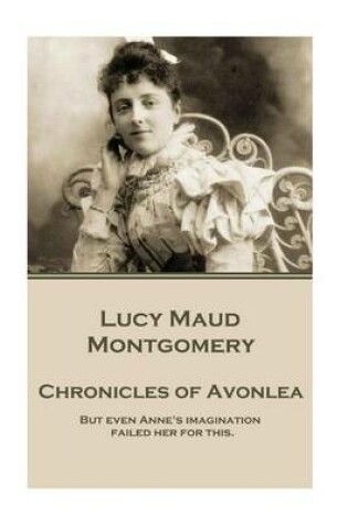 Cover of Lucy Maud Montgomery - Chronicles of Avonlea