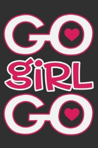 Cover of Go Girl Go