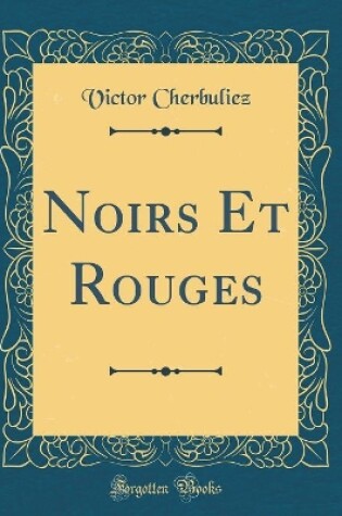 Cover of Noirs Et Rouges (Classic Reprint)