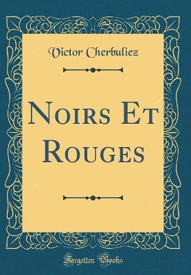 Book cover for Noirs Et Rouges (Classic Reprint)