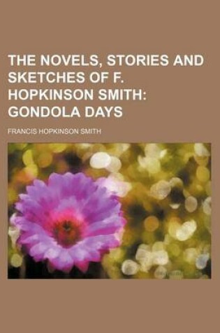 Cover of The Novels, Stories and Sketches of F. Hopkinson Smith Volume 5; Gondola Days