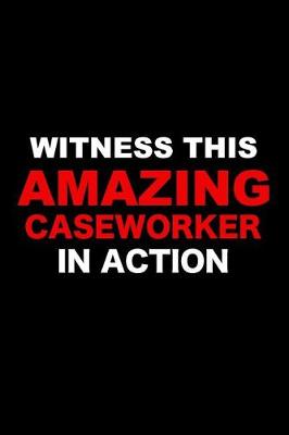 Book cover for Witness This Amazing Caseworker in Action