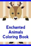 Book cover for Enchanted Animals Coloring Book