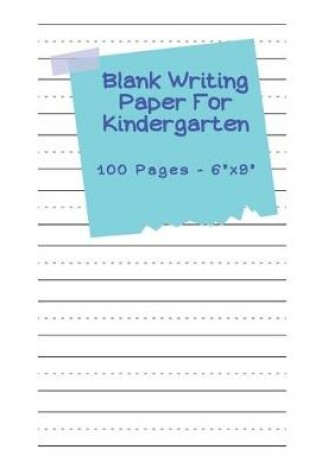 Cover of Blank Writing Paper For Kindergarten - 100 pages 6" x 9"