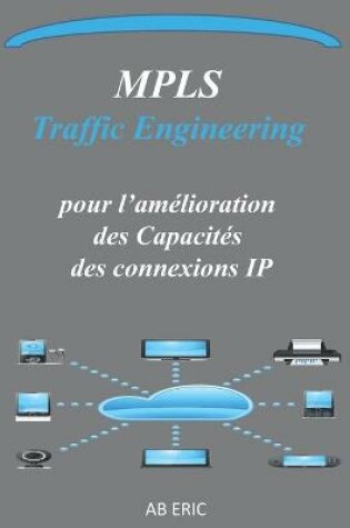 Cover of MPLS Traffic Engineering pour l'amélioration des Capacités des connexions IP