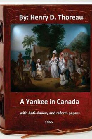 Cover of A Yankee in Canada, with Anti-slavery and reform papers. (Original Classics)