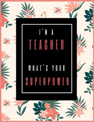 Book cover for I'm A Teacher, What's Your Superpower?