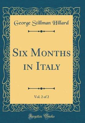 Book cover for Six Months in Italy, Vol. 2 of 2 (Classic Reprint)