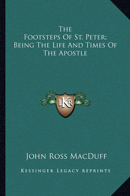 Book cover for The Footsteps of St. Peter; Being the Life and Times of the Apostle