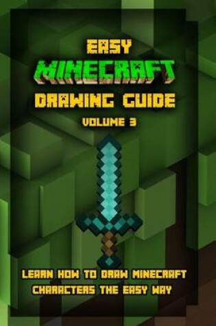 Cover of Easy Minecraft Drawing Guide Volume 3