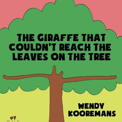 Cover of The Giraffe That Couldn't Reach the Leaves on the Tree