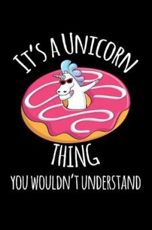 Cover of It's A Unicorn Thing You Woudn't Understand