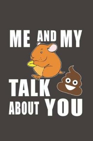 Cover of Me And My Gerbil Talk Crap About You