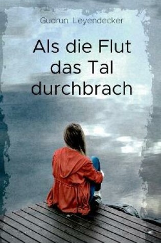 Cover of Als die Flut das Tal durchbrach