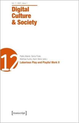 Cover of Digital Culture & Society (DCS) – Vol. 7, Issue 1/2021 – Laborious Play and Playful Work II