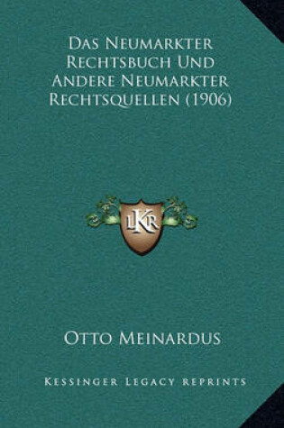 Cover of Das Neumarkter Rechtsbuch Und Andere Neumarkter Rechtsquellen (1906)