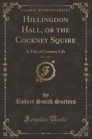 Cover of Hillingdon Hall, or the Cockney Squire, Vol. 3 of 3