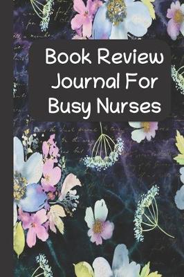 Book cover for Book Review Journal For Busy Nurses