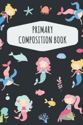 Cover of Mermaid Primary Composition Book