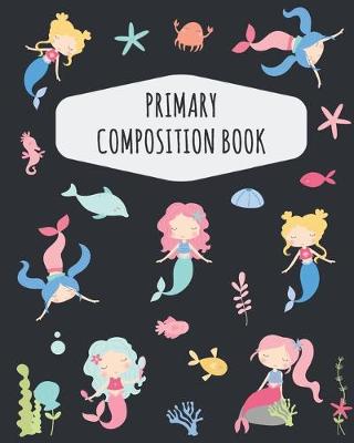 Book cover for Mermaid Primary Composition Book