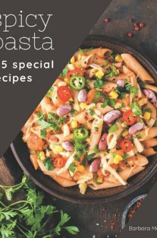 Cover of 175 Special Spicy Pasta Recipes