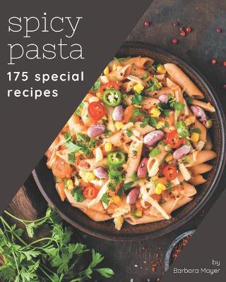 Book cover for 175 Special Spicy Pasta Recipes