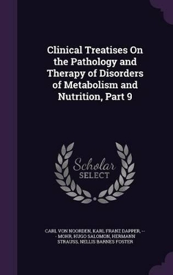 Book cover for Clinical Treatises On the Pathology and Therapy of Disorders of Metabolism and Nutrition, Part 9